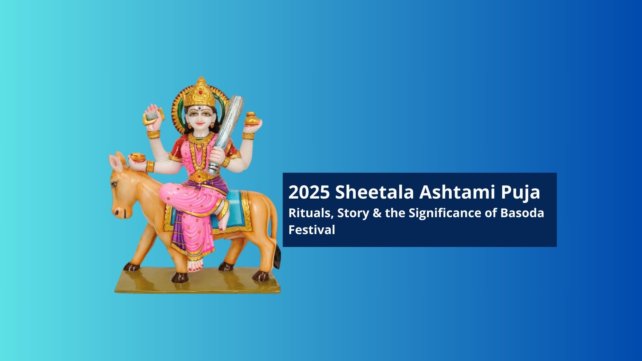 Sheetala Ashtami 2025: Rituals & Festival Facts